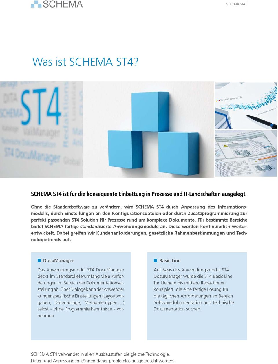 ST4 Solution für Prozesse rund um komplexe Dokumente. Für bestimmte Bereiche bietet SCHEMA fertige standardisierte Anwendungsmodule an. Diese werden kontinuierlich weiterentwickelt.