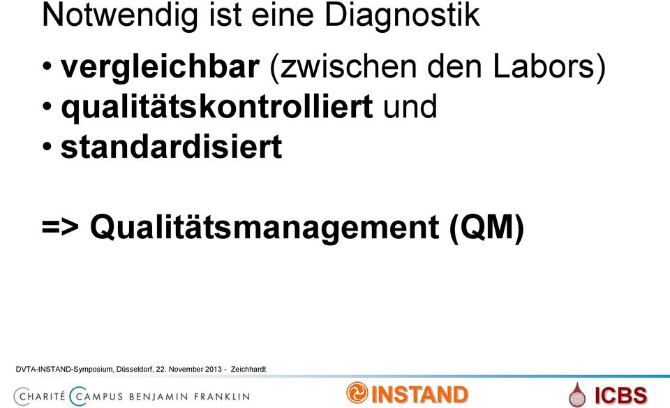 standardisiert => Qualitätsmanagement (QM)