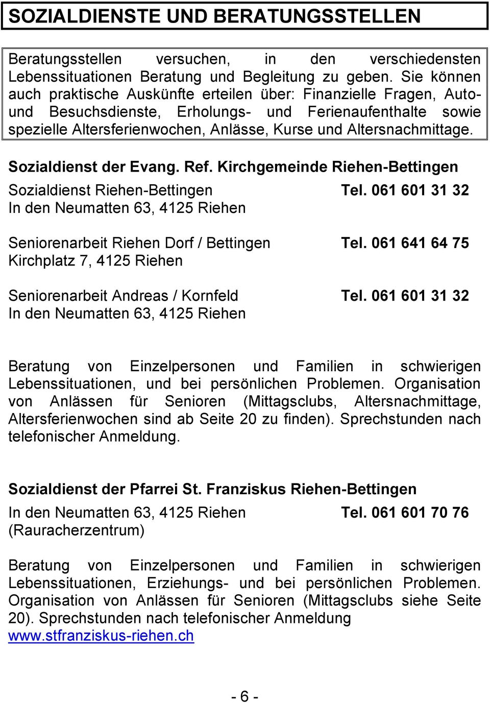 Altersnachmittage. Sozialdienst der Evang. Ref. Kirchgemeinde Riehen-Bettingen Sozialdienst Riehen-Bettingen In den Neumatten 63, 4125 Riehen Tel.