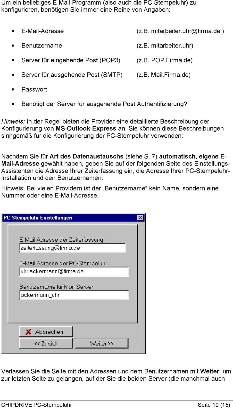 Hinweis: In der Regel bieten die Provider eine detaillierte Beschreibung der Konfigurierung von MS-Outlook-Express an.