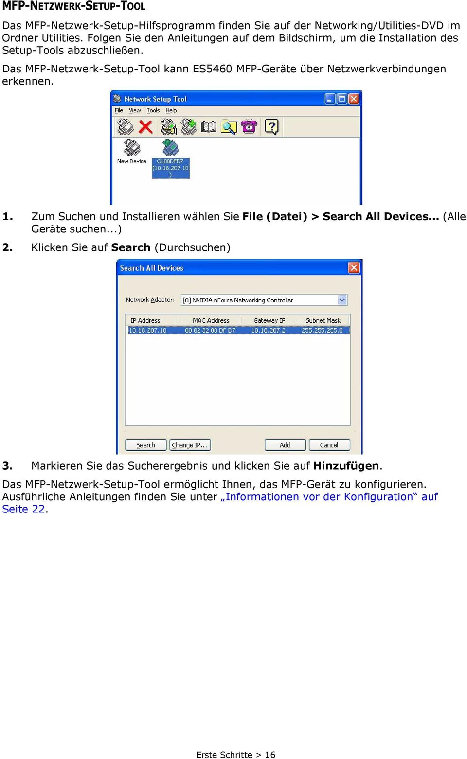 Das MFP-Netzwerk-Setup-Tool kann ES5460 MFP-Geräte über Netzwerkverbindungen erkennen. 1. Zum Suchen und Installieren wählen Sie File (Datei) > Search All Devices.