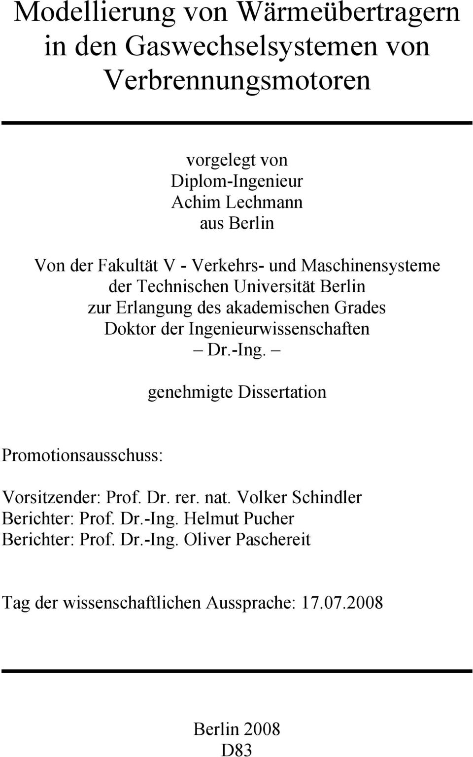 der Ingenieurwissenschaften Dr.-Ing. genehmigte Dissertation Promotionsausschuss: Vorsitzender: Prof. Dr. rer. nat.