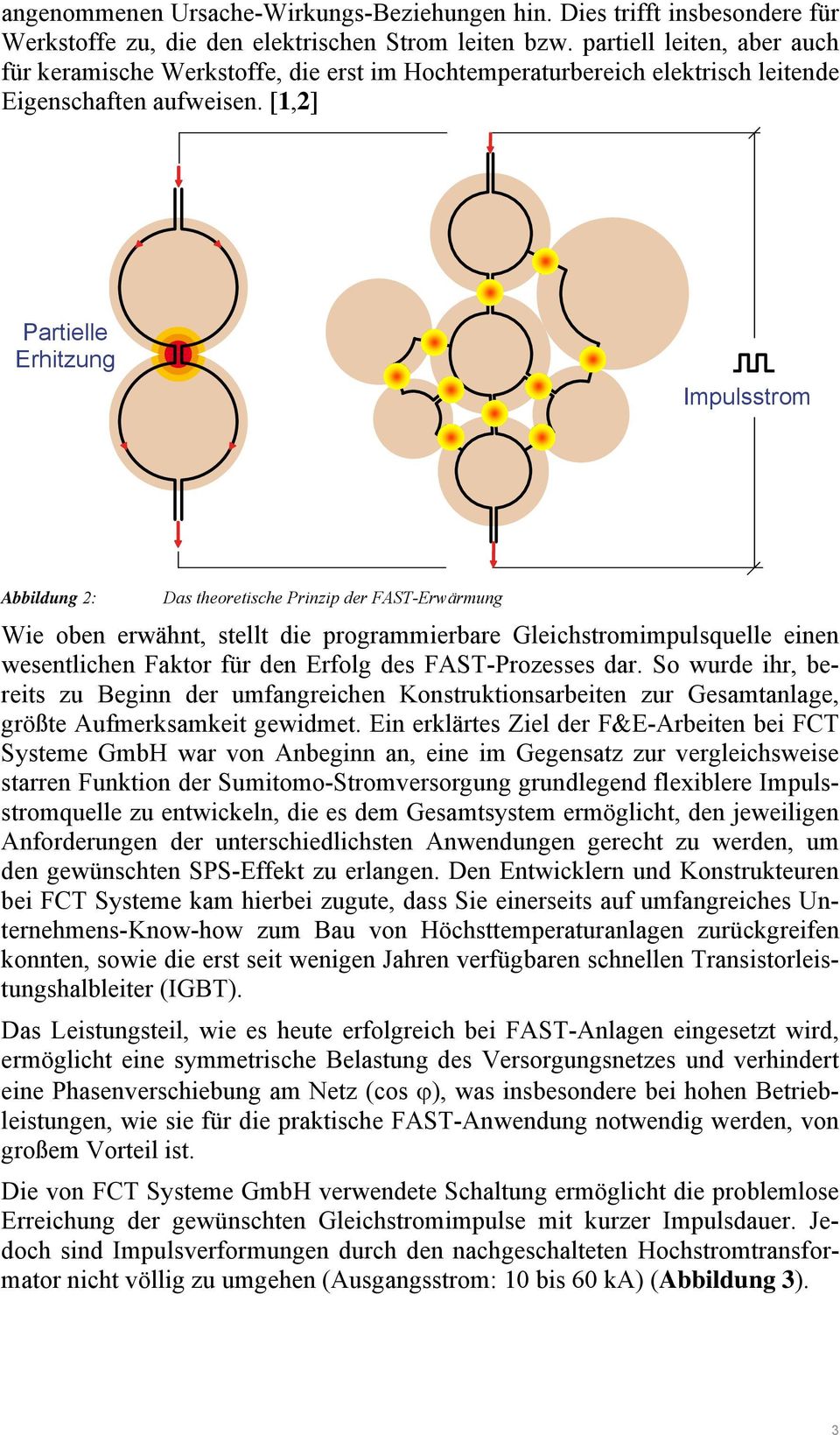 [1,2] Partielle Erhitzung Impulsstrom Abbildung 2: Das theoretische Prinzip der FAST-Erwärmung Wie oben erwähnt, stellt die programmierbare Gleichstromimpulsquelle einen wesentlichen Faktor für den