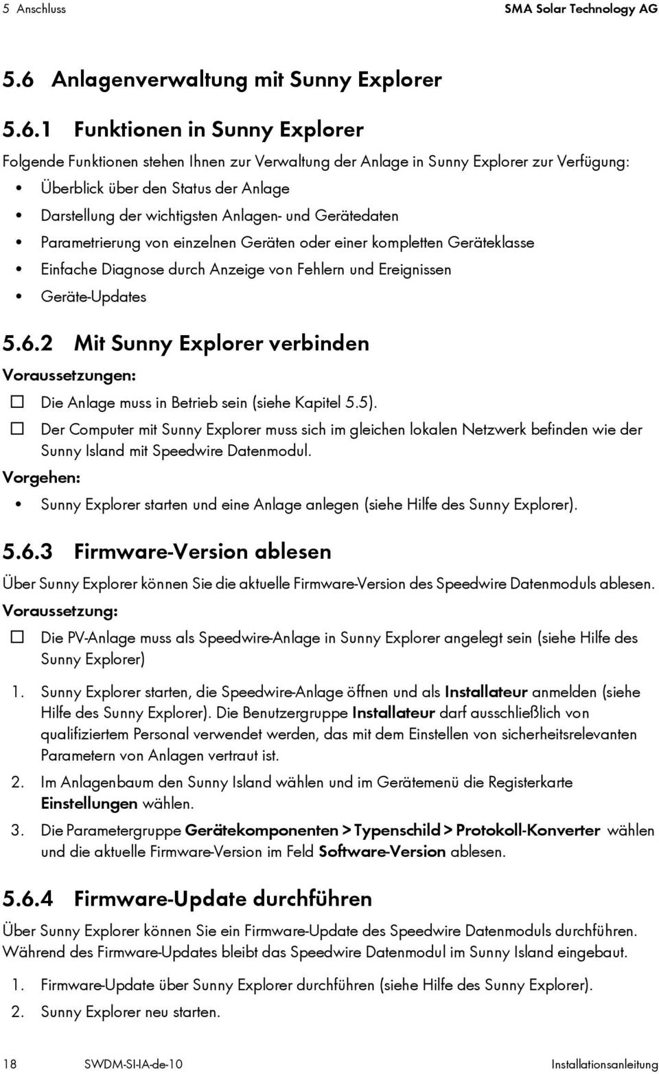 1 Funktionen in Sunny Explorer Folgende Funktionen stehen Ihnen zur Verwaltung der Anlage in Sunny Explorer zur Verfügung: Überblick über den Status der Anlage Darstellung der wichtigsten Anlagen-