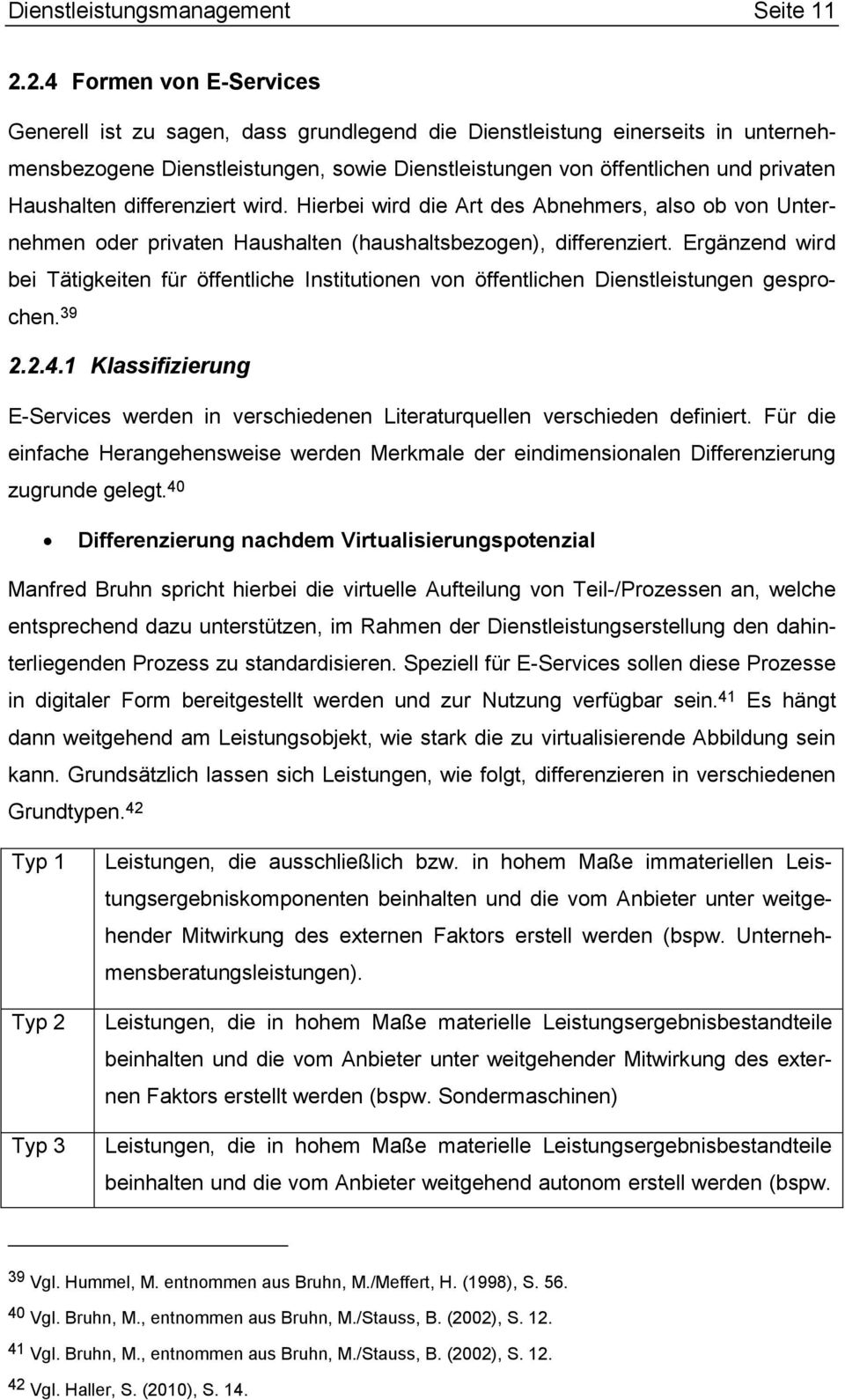 Haushalten differenziert wird. Hierbei wird die Art des Abnehmers, also ob von Unternehmen oder privaten Haushalten (haushaltsbezogen), differenziert.