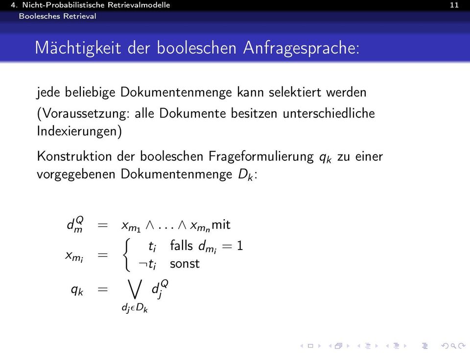 besitzen unterschiedliche Indexierungen) Konstruktion der booleschen Frageformulierung q k zu einer