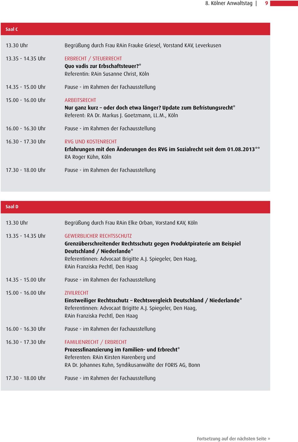 Update zum Befristungsrecht* Referent: RA Dr. Markus J. Goetzmann, LL.M., Köln 16.00-16.30 Uhr Pause - im Rahmen der Fachausstellung 16.30-17.
