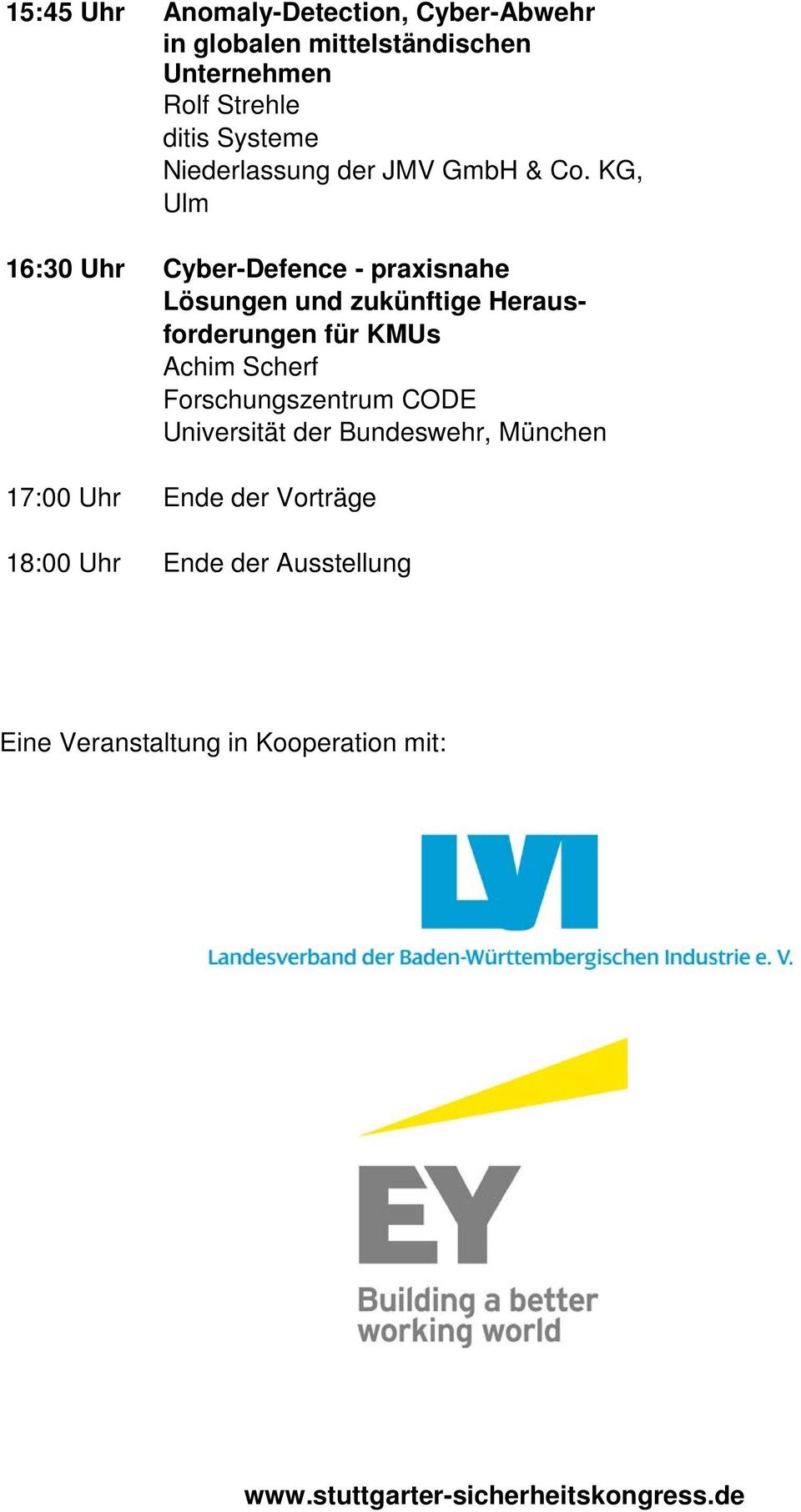 KG, Ulm 16:30 Uhr Cyber-Defence - praxisnahe Lösungen und zukünftige Herausforderungen für KMUs Achim Scherf