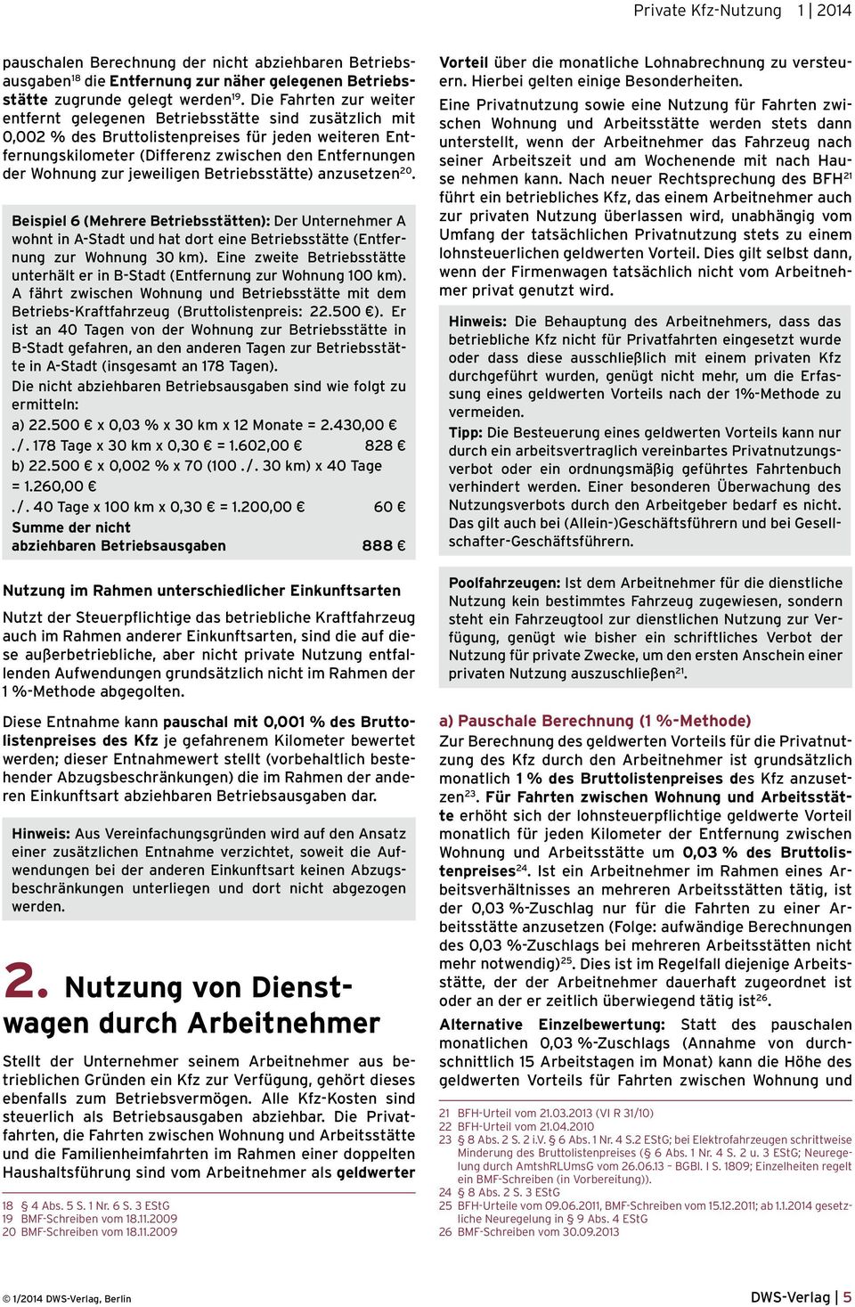 zur jeweiligen Betriebsstätte) anzusetzen 20. Beispiel 6 (Mehrere Betriebsstätten): Der Unternehmer A wohnt in A-Stadt und hat dort eine Betriebsstätte (Entfernung zur Wohnung 30 km).