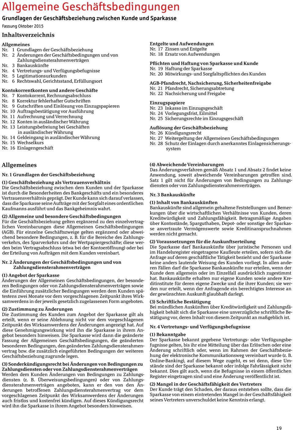 6 Rechtswahl, Gerichtsstand, Erfüllungsort Kontokorrentkonten und andere Geschäfte Nr. 7 Kontokorrent, Rechnungsabschluss Nr. 8 Korrektur fehlerhafter Gutschriften Nr.