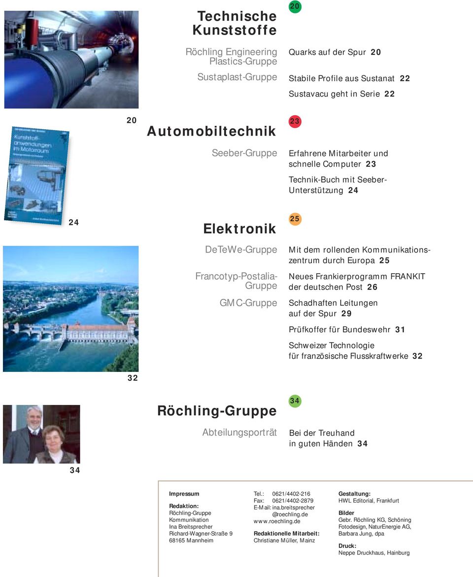 durch Europa 25 Neues Frankierprogramm FRANKIT der deutschen Post 26 Schadhaften Leitungen auf der Spur 29 Prüfkoffer für Bundeswehr 31 Schweizer Technologie für französische Flusskraftwerke 32 32