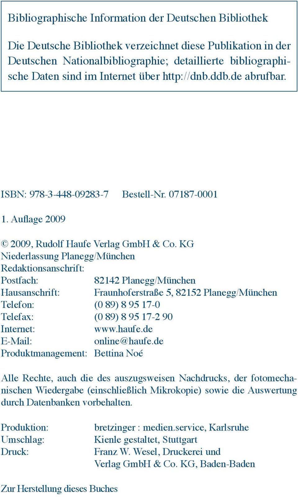 KG Niederlassung Planegg/München Redaktionsanschrift: Postfach: 82142 Planegg/München Hausanschrift: Fraunhoferstraße 5, 82152 Planegg/München Telefon: (0 89) 8 95 17-0 Telefax: (0 89) 8 95 17-2 90