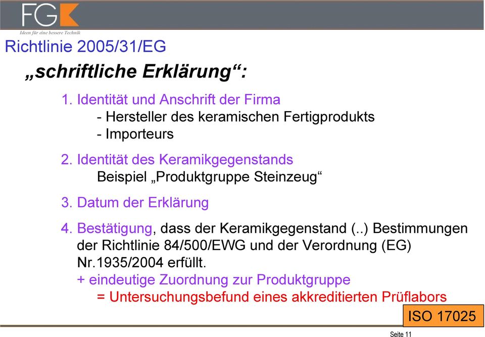 Identität des Keramikgegenstands Beispiel Produktgruppe Steinzeug 3. Datum der Erklärung 4.
