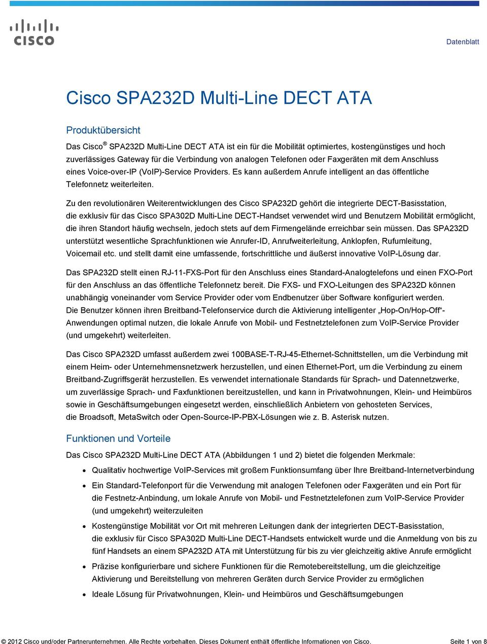 Zu den revolutionären Weiterentwicklungen des Cisco SPA232D gehört die integrierte DECT-Basisstation, die exklusiv für das Cisco SPA302D Multi-Line DECT-Handset verwendet wird und Benutzern Mobilität
