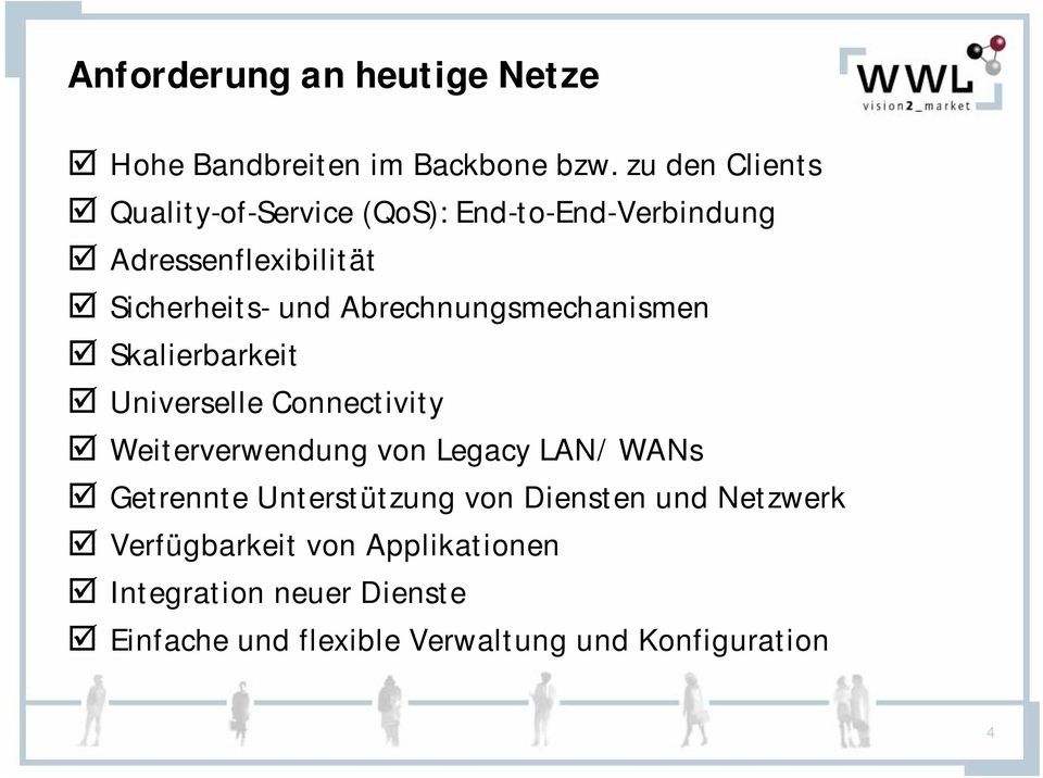 Abrechnungsmechanismen Skalierbarkeit Universelle Connectivity Weiterverwendung von Legacy LAN/WANs