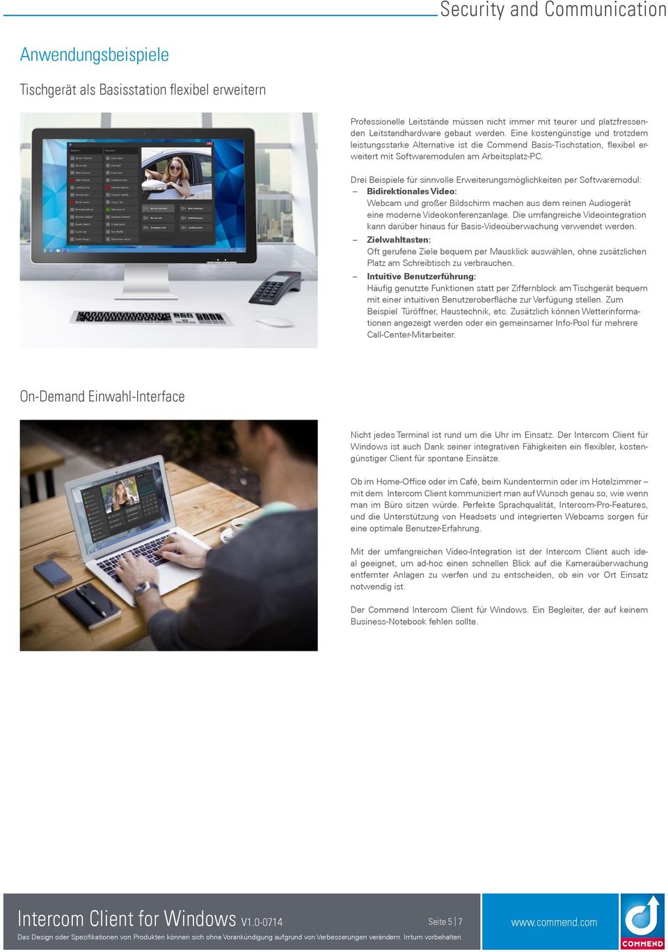 Drei Beispiele für sinnvolle Erweiterungsmöglichkeiten per Softwaremodul: Bidirektionales Video: Webcam und großer Bildschirm machen aus dem reinen Audiogerät eine moderne Videokonferenzanlage.