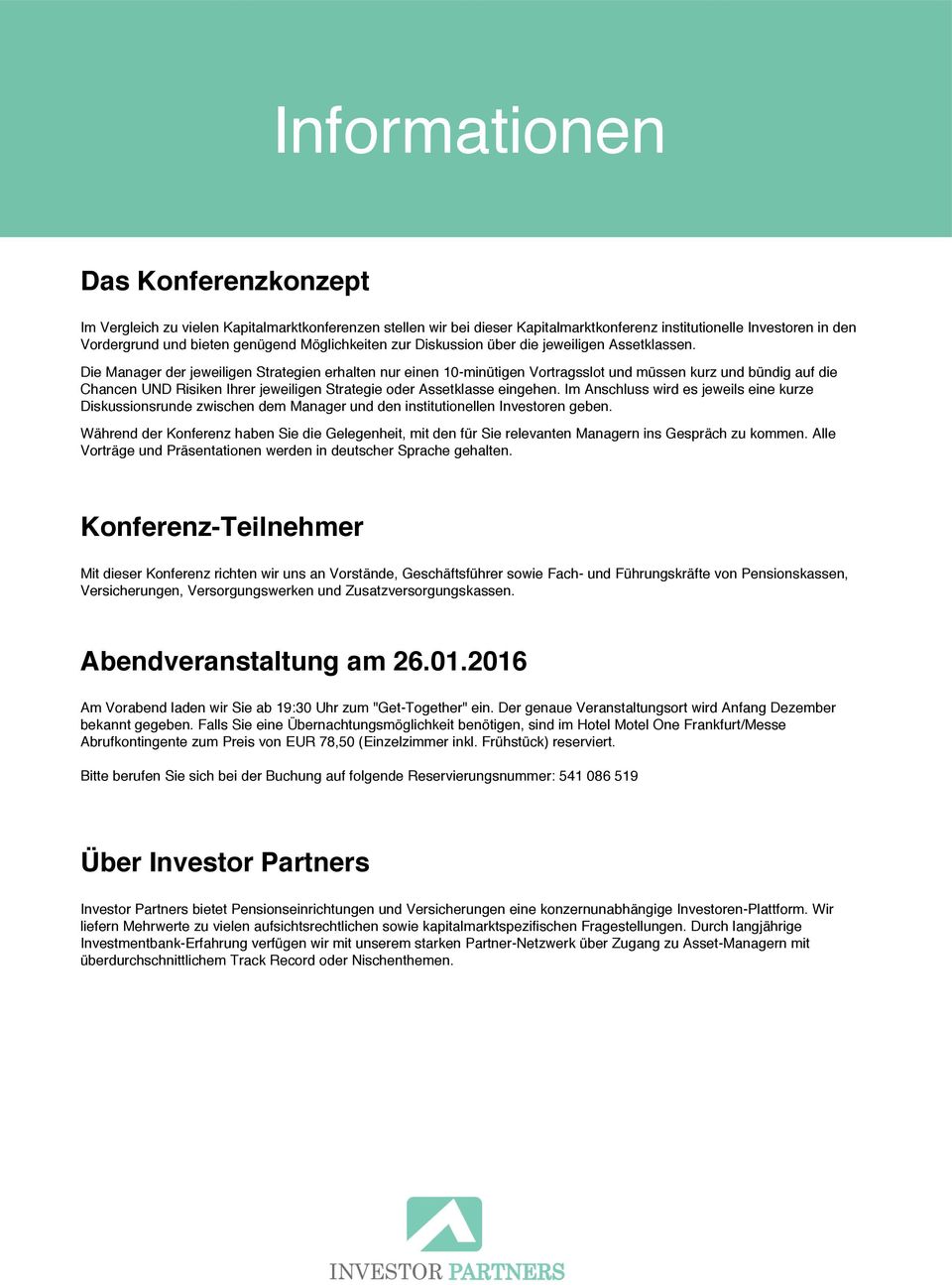 Die Manager der jeweiligen Strategien erhalten nur einen 10-minütigen Vortragsslot und müssen kurz und bündig auf die Chancen UND Risiken Ihrer jeweiligen Strategie oder Assetklasse eingehen.