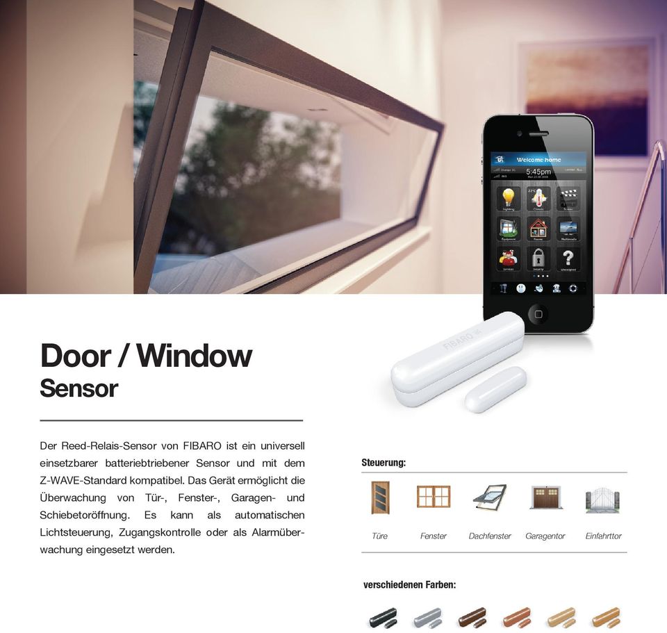 Das Gerät ermöglicht die Überwachung von Tür-, Fenster-, Garagen- und Schiebetoröffnung.