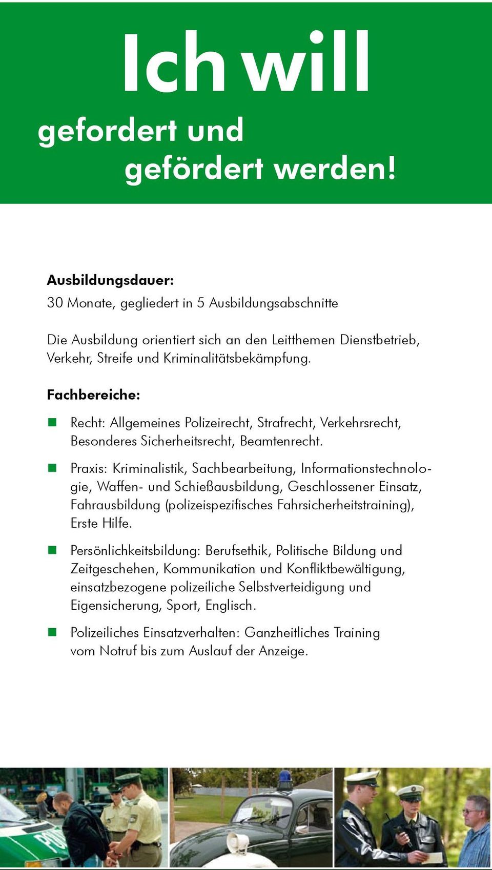 Fachbereiche: Recht: Allgemeines Polizeirecht, Strafrecht, Verkehrsrecht, Besonderes Sicherheitsrecht, Beamtenrecht.