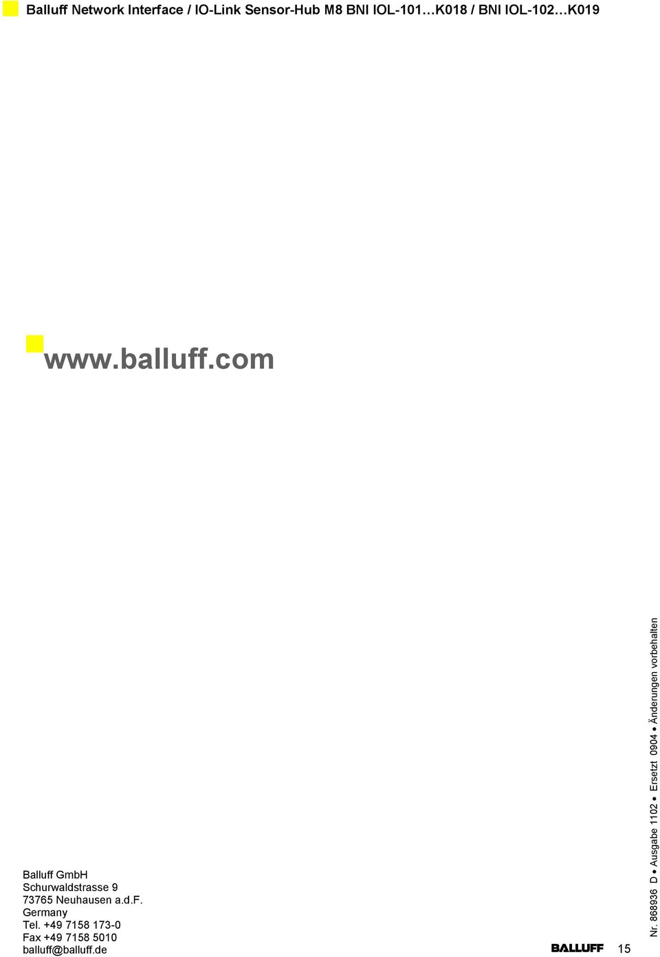 www.balluff.com Balluff GmbH Schurwaldstrasse 9 73765 Neuhausen a.d.f. Germany Tel.