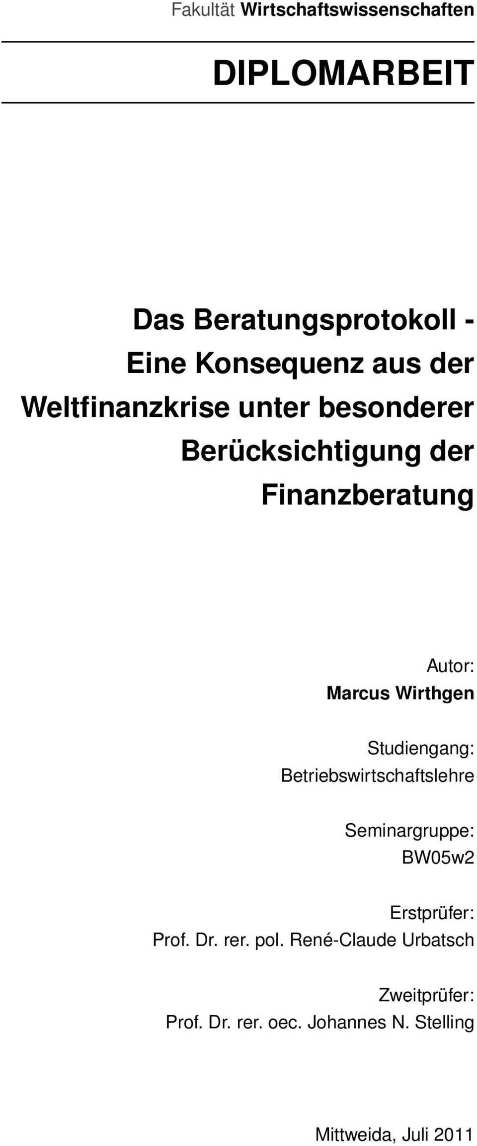 Wirthgen Studiengang: Betriebswirtschaftslehre Seminargruppe: BW05w2 Erstprüfer: Prof. Dr.