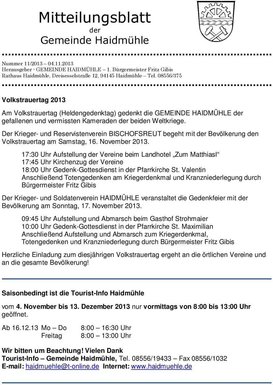 Der Krieger- und Reservistenverein BISCHOFSREUT begeht mit der Bevölkerung den Volkstrauertag am Samstag, 16. November 2013.