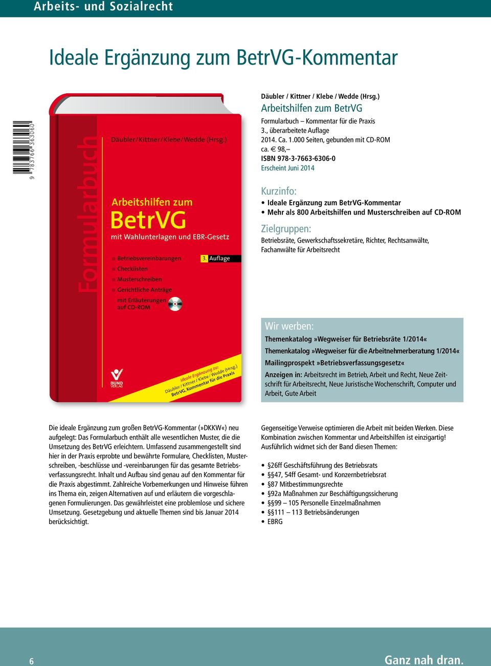 98, ISBN 978-3-7663-6306-0 Erscheint Juni 2014 Ideale Ergänzung zum BetrVG-Kommentar Mehr als 800 Arbeitshilfen und Musterschreiben auf CD-ROM Zielgruppen: Betriebsräte, Gewerkschaftssekretäre,