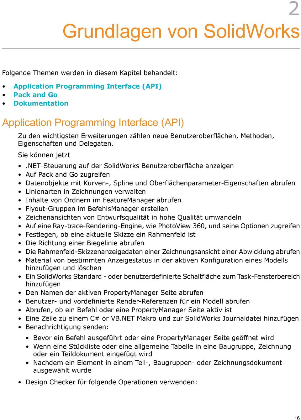 net-steuerung auf der SolidWorks Benutzeroberfläche anzeigen Auf Pack and Go zugreifen Datenobjekte mit Kurven-, Spline und Oberflächenparameter-Eigenschaften abrufen Linienarten in Zeichnungen