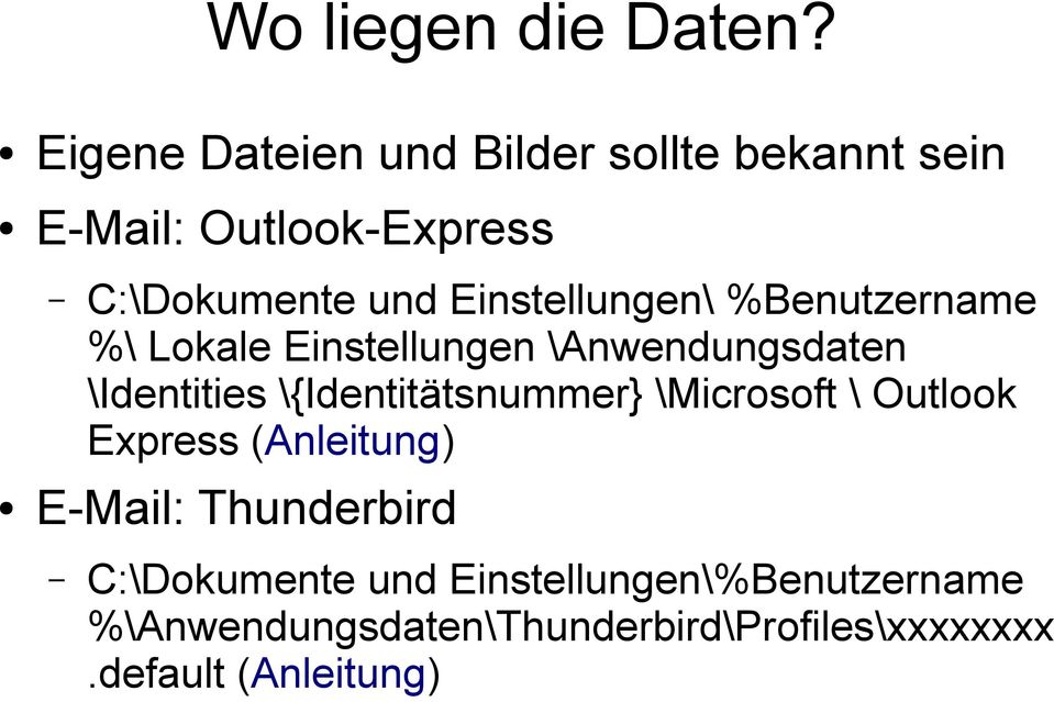 Einstellungen\ %Benutzername %\ Lokale Einstellungen \Anwendungsdaten \Identities