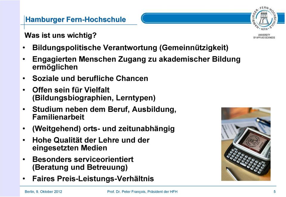 Soziale und berufliche Chancen Offen sein für Vielfalt (Bildungsbiographien, Lerntypen) Studium neben dem Beruf,