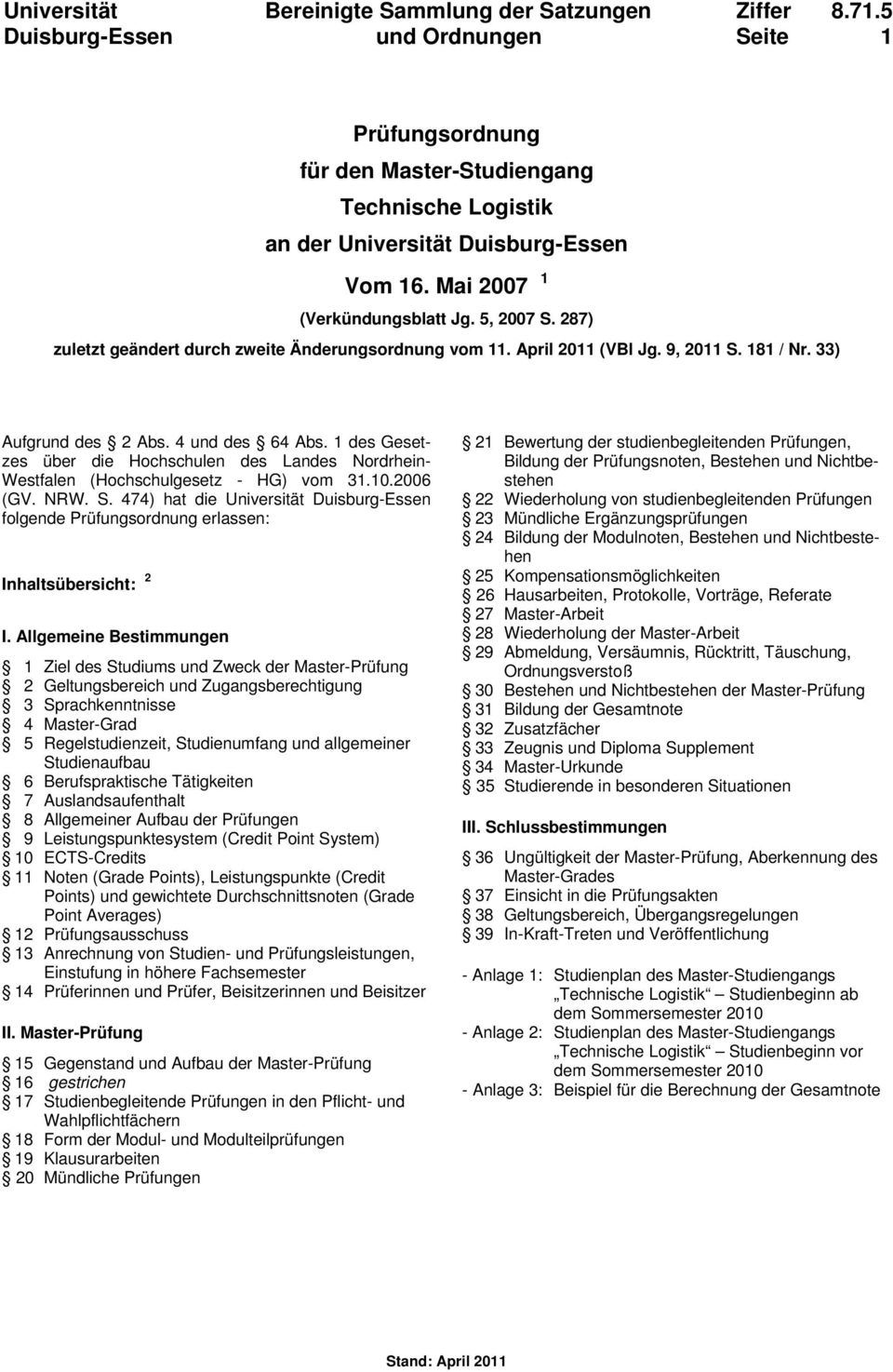 1 des Gesetzes über die Hochschulen des Landes Nordrhein- Westfalen (Hochschulgesetz - HG) vom 31.10.2006 (GV. NRW. S.