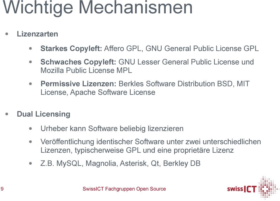 License, Apache Software License Dual Licensing Urheber kann Software beliebig lizenzieren Veröffentlichung identischer