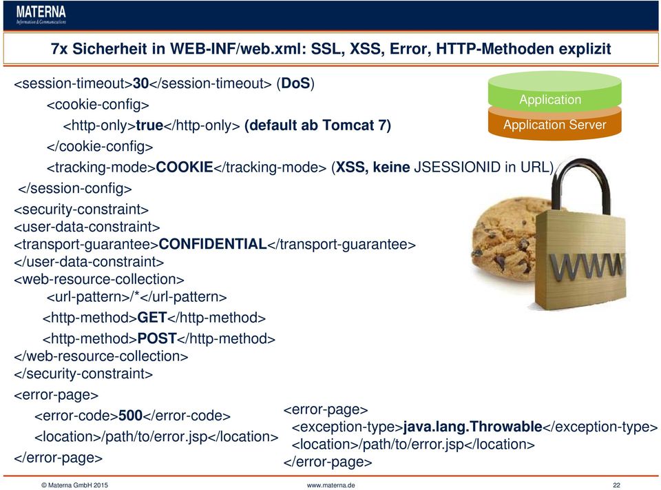 </cookie-config> <tracking-mode>cookie</tracking-mode> (XSS, keine JSESSIONID in URL) </session-config> <security-constraint> <user-data-constraint>