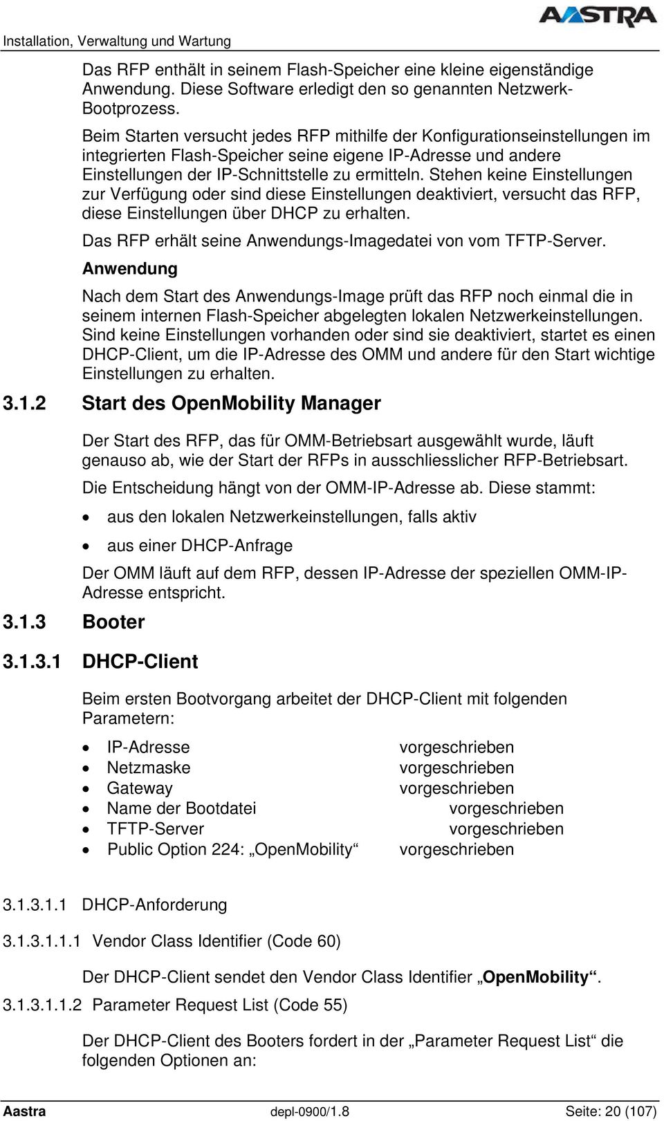 Stehen keine Einstellungen zur Verfügung oder sind diese Einstellungen deaktiviert, versucht das RFP, diese Einstellungen über DHCP zu erhalten.