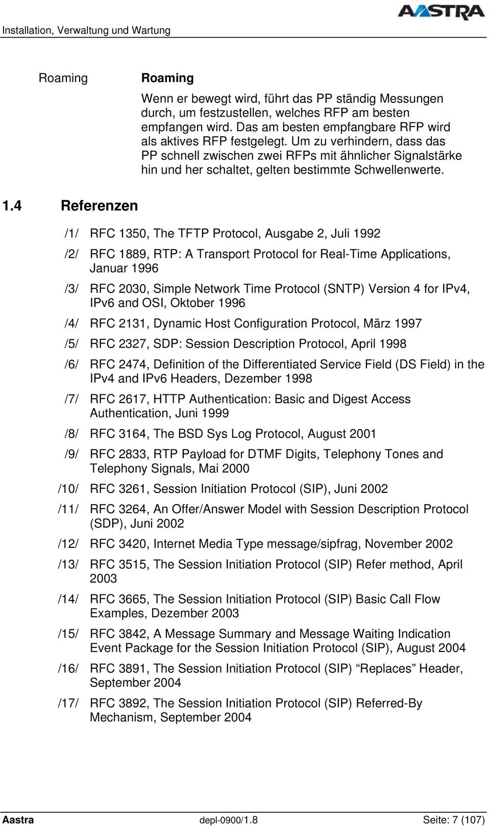 4 Referenzen /1/ RFC 1350, The TFTP Protocol, Ausgabe 2, Juli 1992 /2/ RFC 1889, RTP: A Transport Protocol for Real-Time Applications, Januar 1996 /3/ RFC 2030, Simple Network Time Protocol (SNTP)