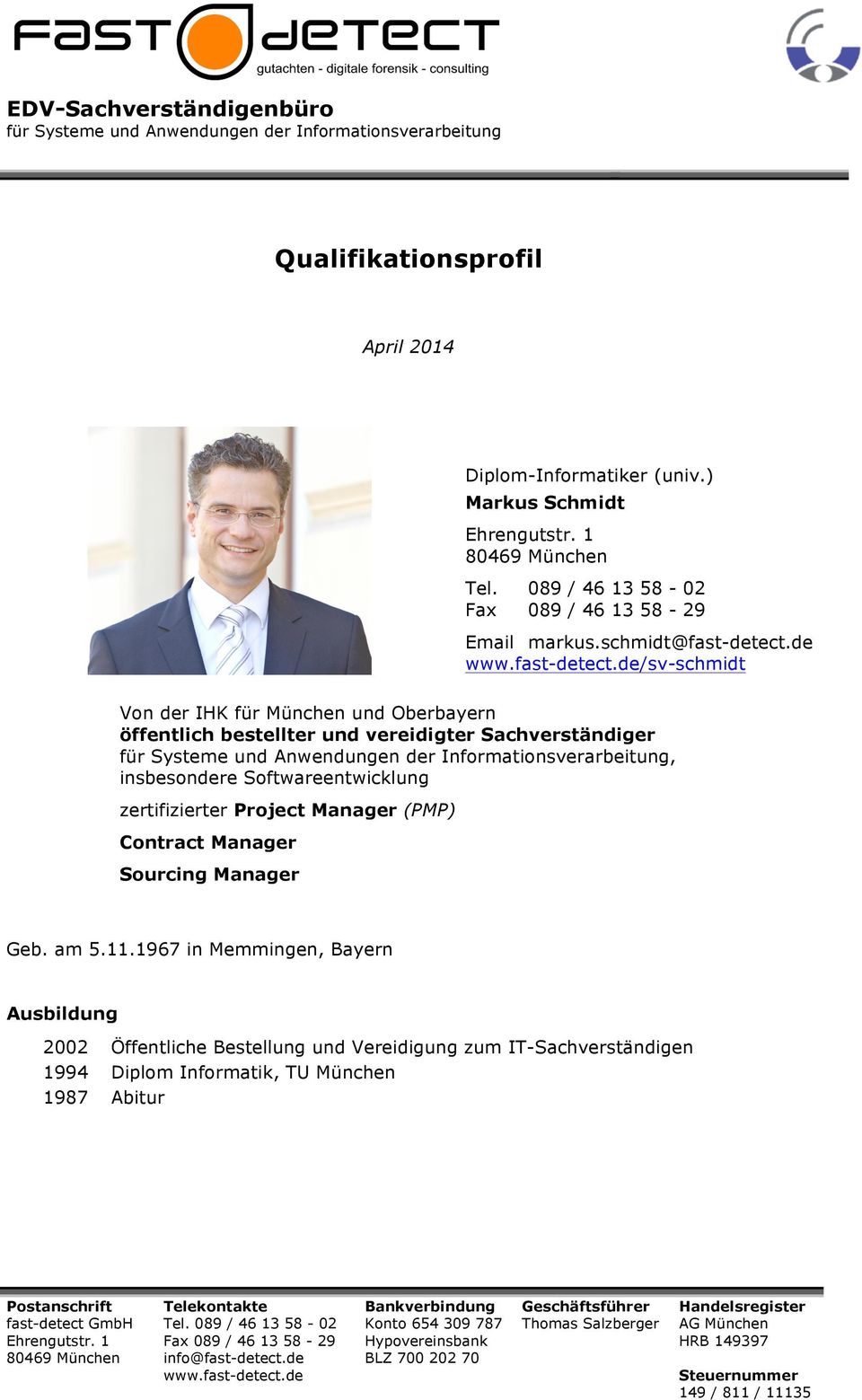 de/sv-schmidt Von der IHK für München und Oberbayern öffentlich bestellter und vereidigter Sachverständiger, insbesondere Softwareentwicklung zertifizierter (PMP) Contract Manager Sourcing Manager