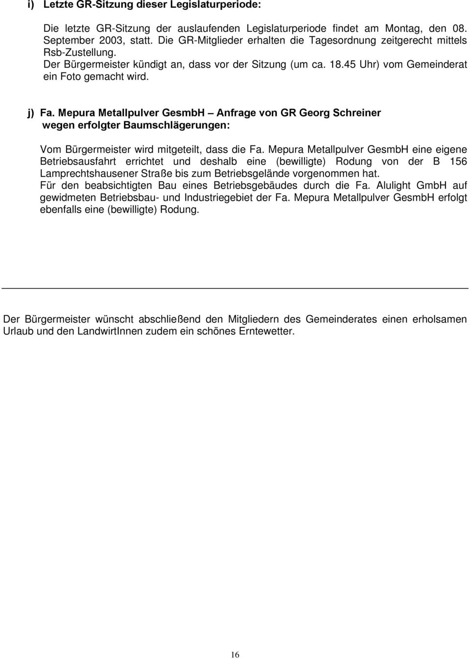Mepura Metallpulver GesmbH Anfrage von GR Georg Schreiner wegen erfolgter Baumschlägerungen: Vom Bürgermeister wird mitgeteilt, dass die Fa.
