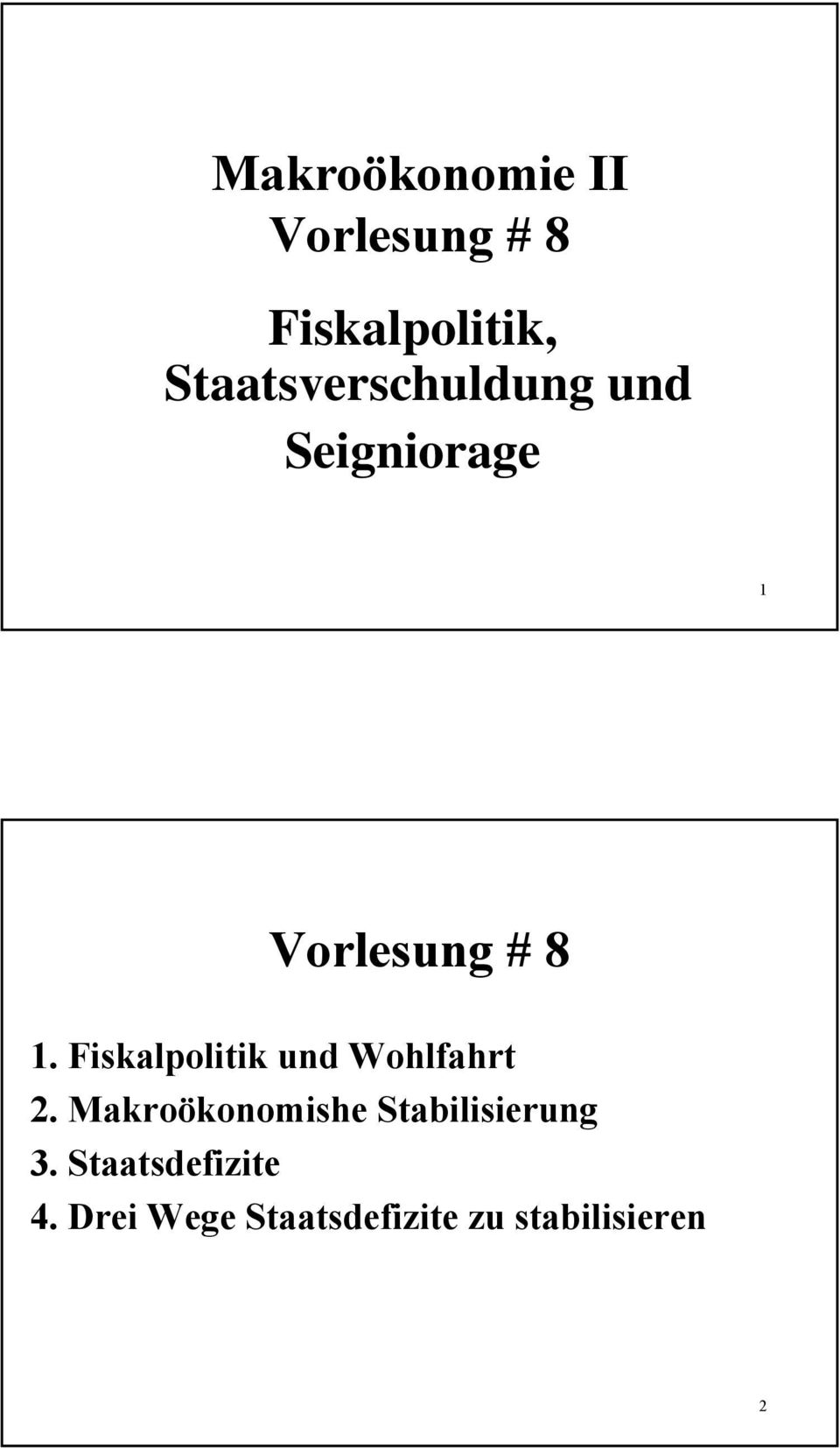 1. Fiskalpolitik und Wohlfahrt 2.