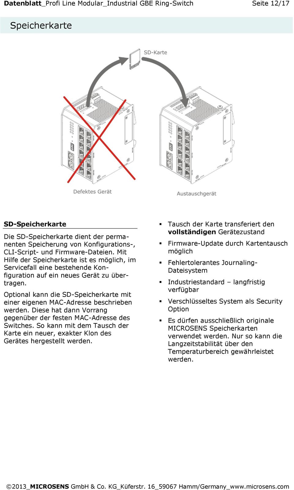 Optional kann die SD-Speicherkarte mit einer eigenen MAC-Adresse beschrieben werden. Diese hat dann Vorrang gegenüber der festen MAC-Adresse des Switches.