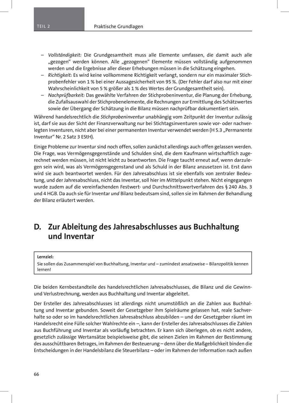 Richtigkeit: Es wird keine vollkommene Richtigkeit verlangt, sondern nur ein maximaler Stichprobenfehler von 1 % bei einer Aussagesicherheit von 95 %.