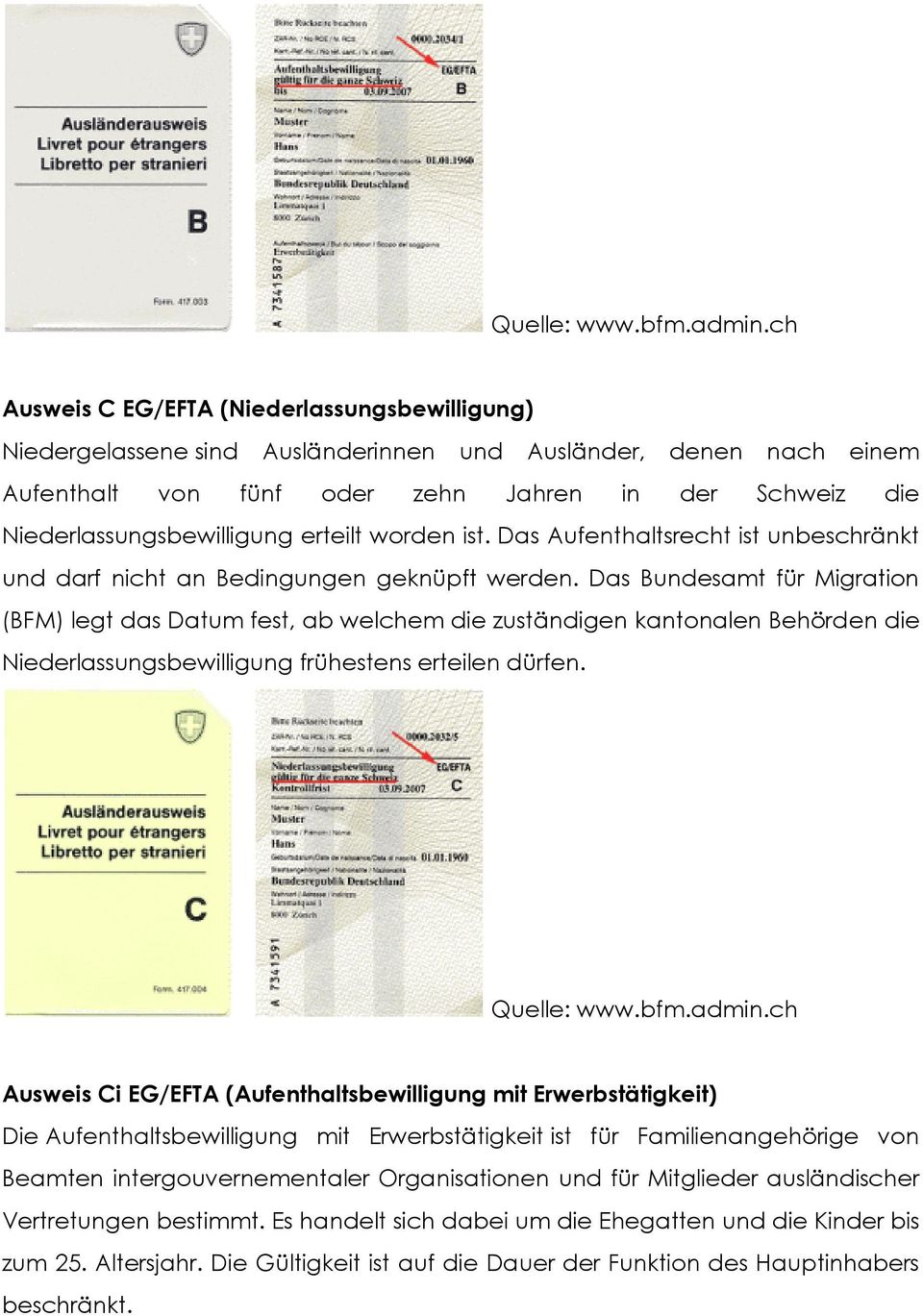 erteilt worden ist. Das Aufenthaltsrecht ist unbeschränkt und darf nicht an Bedingungen geknüpft werden.