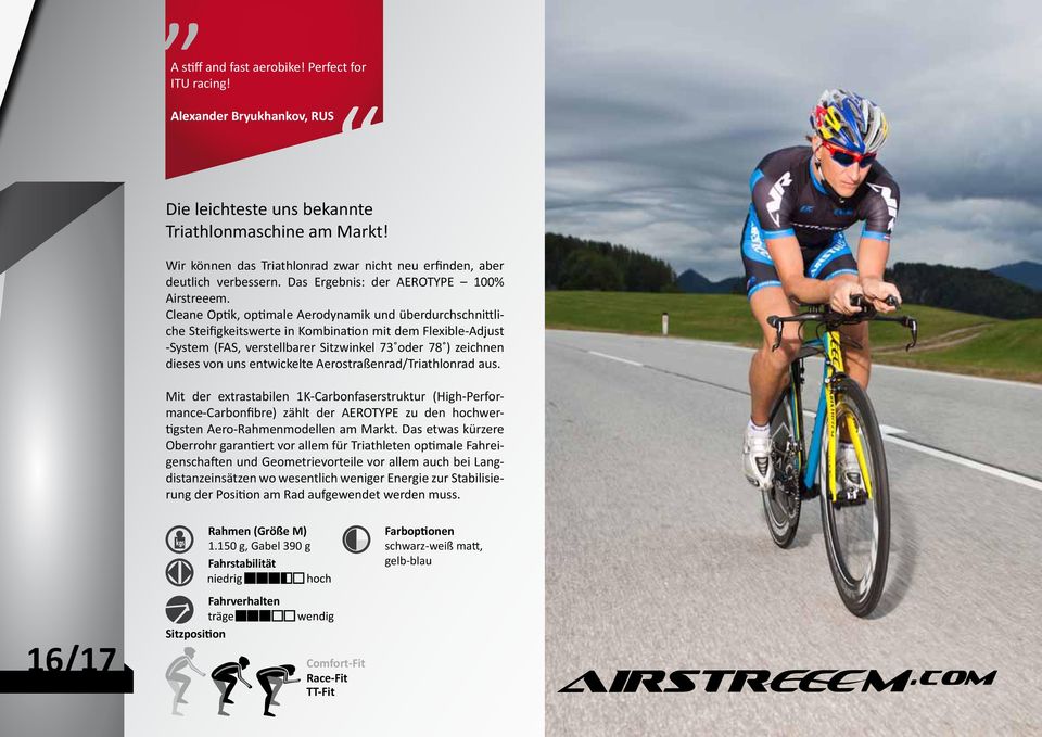 Cleane Optik, optimale Aerodynamik und überdurchschnittliche Steifigkeitswerte in Kombination mit dem Flexible-Adjust -System (FAS, verstellbarer Sitzwinkel 73 oder 78 ) zeichnen dieses von uns