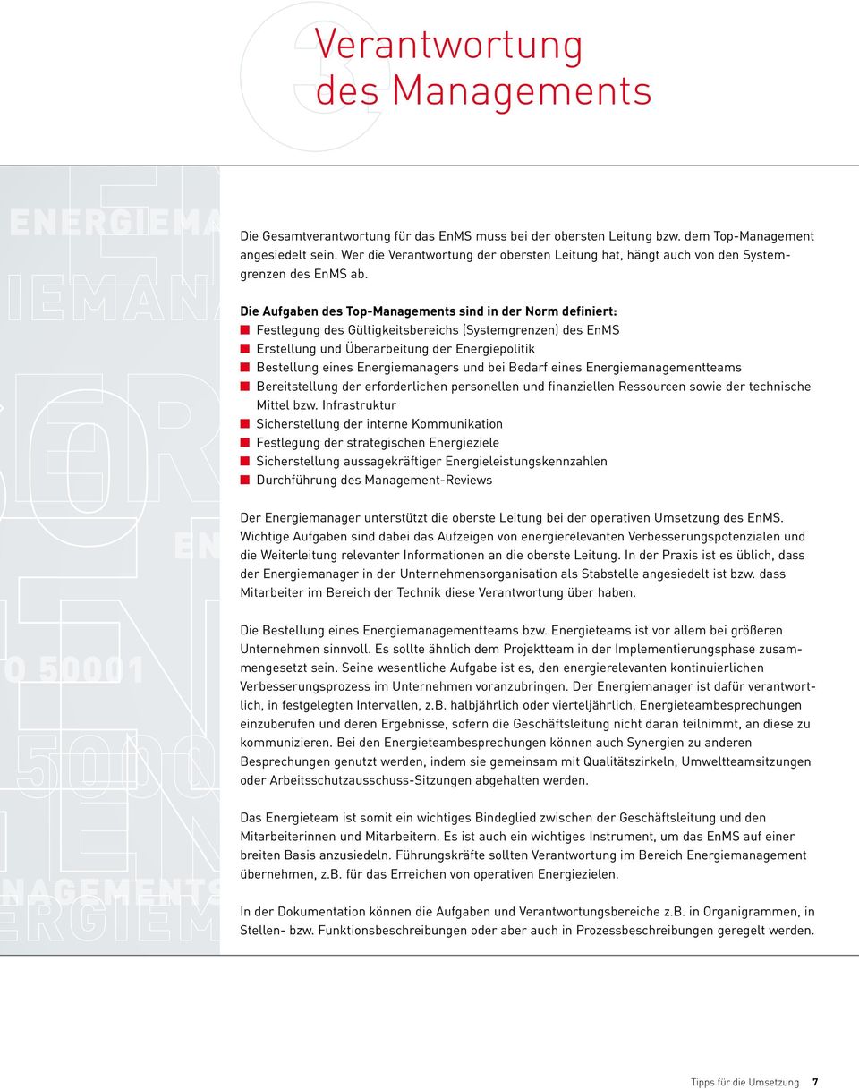 O 5000 ENERGIEMANAGEMENTSYSTEMEERGIEMANAGEMENTSYSTEME NAGEMENTSYSTEME Die Aufgaben des Top-Managements sind in der Norm definiert: n Festlegung des Gültigkeitsbereichs (Systemgrenzen) des EnMS n