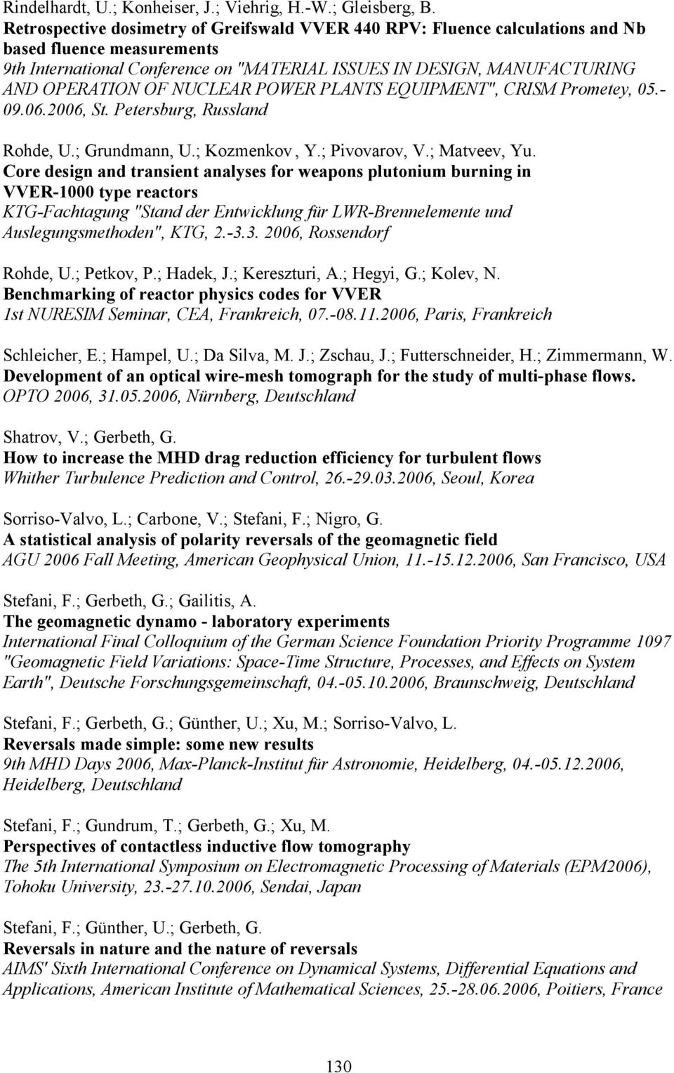 NUCLEAR POWER PLANTS EQUIPMENT", CRISM Prometey, 05.- 09.06.2006, St. Petersburg, Russland Rohde, U.; Grundmann, U.; Kozmenkov, Y.; Pivovarov, V.; Matveev, Yu.