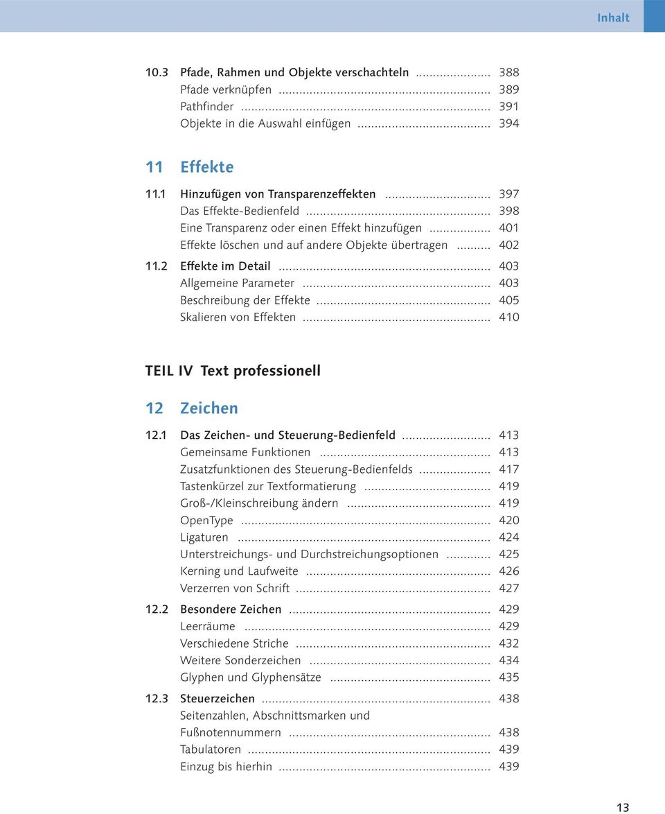 .. 403 Beschreibung der Effekte... 405 Skalieren von Effekten... 410 TEIL IV Text professionell 12 Zeichen 12.1 Das Zeichen- und Steuerung-Bedienfeld... 413 Gemeinsame Funktionen.