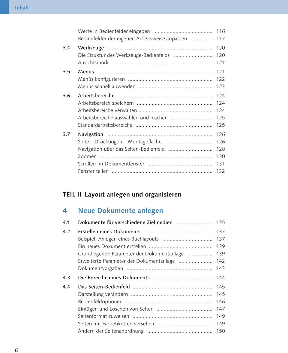 .. 125 Standardarbeitsbereiche... 125 3.7 Navigation... 126 Seite Druckbogen Montagefläche... 126 Navigation über das Seiten-Bedienfeld... 128 Zoomen... 130 Scrollen im Dokumentfenster.