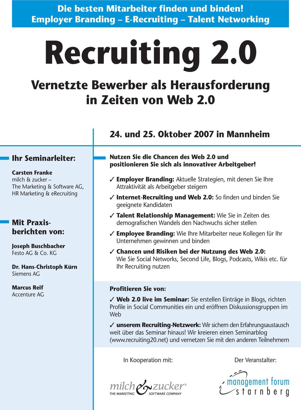 Hans-Christoph Kürn Siemens AG Marcus Reif Accenture AG Nutzen Sie die Chancen des Web 2.0 und positionieren Sie sich als innovativer Arbeitgeber!