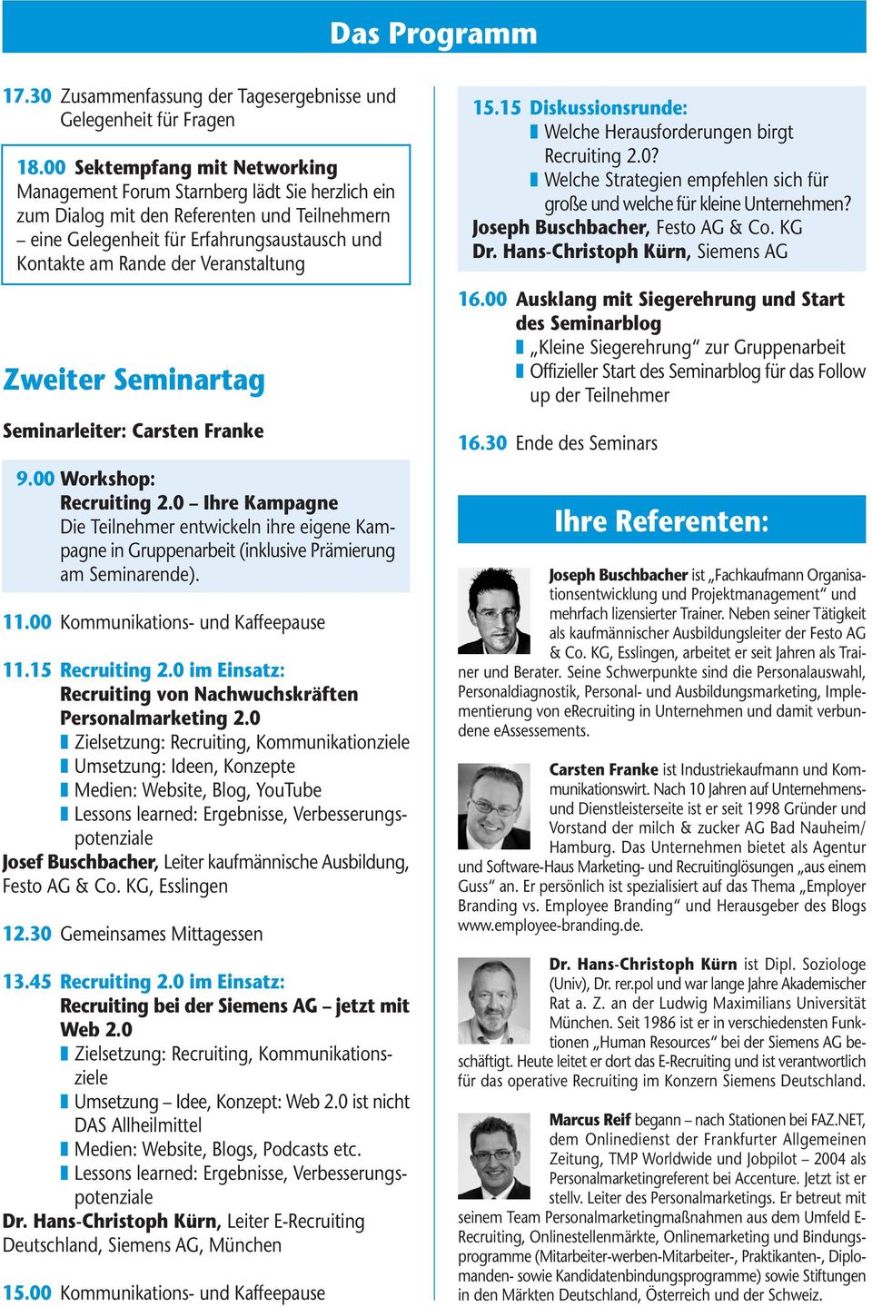 Veranstaltung Zweiter Seminartag Seminarleiter: Carsten Franke 9.00 Workshop: Recruiting 2.