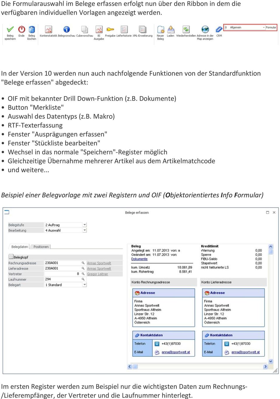 b. Makro) RTF- Texterfassung Fenster "Ausprägungen erfassen" Fenster "Stückliste bearbeiten" Wechsel in das normale "Speichern"- Register möglich Gleichzeitige Übernahme mehrerer Artikel aus dem