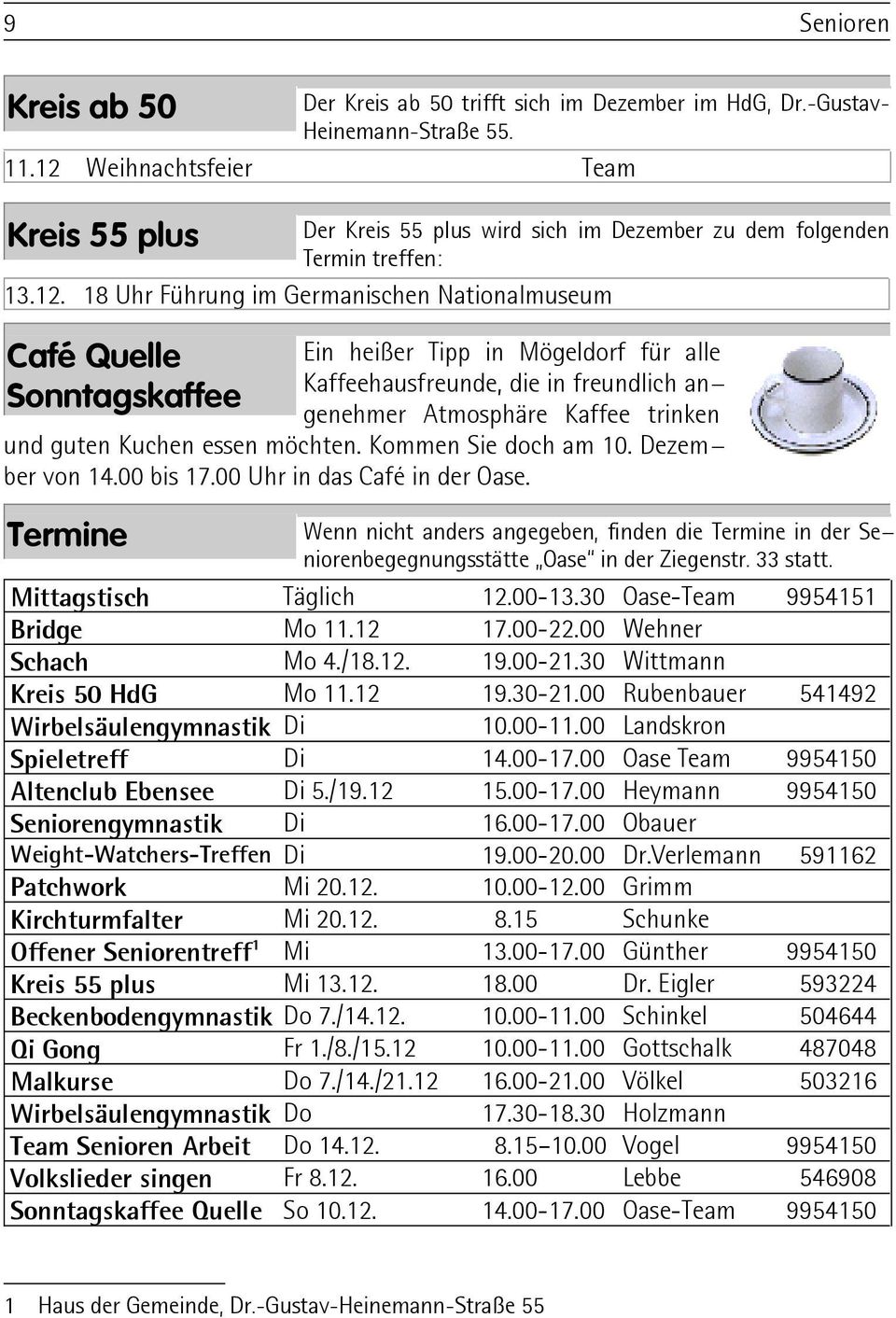 heißer Tipp in Mögeldorf für alle Kaffeehausfreunde, die in freundlich angenehmer Atmosphäre Kaffee trinken und guten Kuchen essen möchten. Kommen Sie doch am 10. Dezember von 14.00 bis 17.